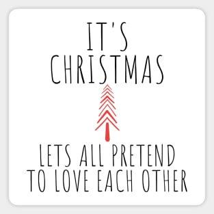 Its Christmas Lets All Pretend To Love Each Another. Christmas Humor. Rude, Offensive, Inappropriate Christmas Design In Black Magnet